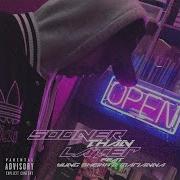 Sooner Than Later Feat Yung Sheikh Marianna Zi