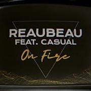 Reaubeau On Fire Feat Casual