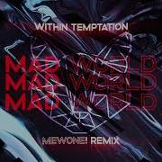 Mewone Feat Within Temptation Mad World