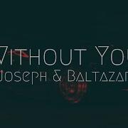 Joseph Baltazar Without You Er Ds Release Extended Remix