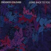 Come Back To You Crooked Colours