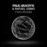 Two Rivers Album Mix Paul Van Dyk Rafael Osmo