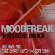 Moodfreak Never Close Enough Original Mix