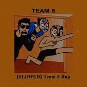 Team 6 Rap Slowed