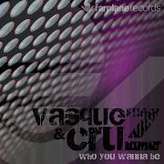 Who You Wanna Be Original Mix Vasquez Cruz