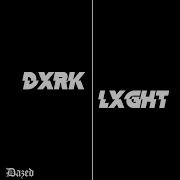 Dxrk Lxght Dazed