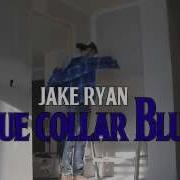 Jake Ryan Blue Collar Blues