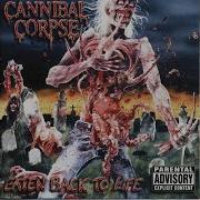 Cannibal Corpse Eaten Back To Live