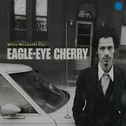 Eagle Eye Cherry When Mermaids Cry Radio Edit