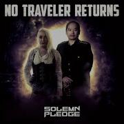 Solemn Pledge No Traveler Returns