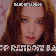 Kpop Random Speed Dance