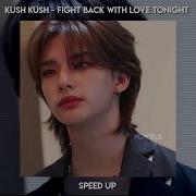 Fight Back With Love Tonight Speed Up