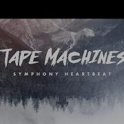 Tape Machines Symphony Heartbeat Feat Neinei