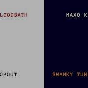 Dropout Feat Maxo Kream Swanky Tunes Remix Omb Bloodbath