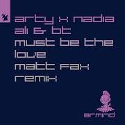 Bt Arty Ft Nadia Ali Must Be The Love Matt Fax Remix