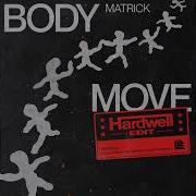 Matrick Body Move Hardwell Extended Edit