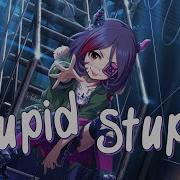 Stupid Nightcore