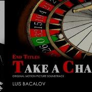 Take A Chance End Title Луис Бакалов