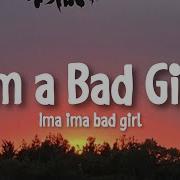 Im A Bad Girl