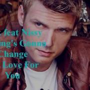 Nick Carter Nothing S Gonna Change My Love For You