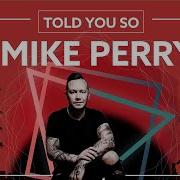 Mike Perry Told You So Feat Orange Villa