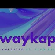 Weakhearted Waykap Feat Cleo Kelley