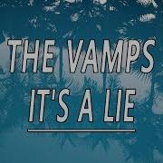 It S A Lie The Vamps Lyrics