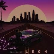 Leon Else The City Don T Care Feat Oliver